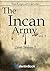 The Incan Army: From Its Or...