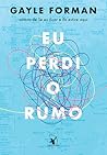 Eu Perdi o Rumo by Gayle Forman