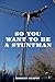 So You Want to be a Stuntman