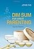 Dim Sum for Great Parenting...