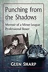 Punching from the Shadows by Glen Sharp