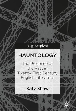 Hauntology: The Presence of the Past in Twenty-First Century English Literature (Hardcover)