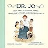 Dr. Jo: How Sara Josephine Baker Saved the Lives of America's Children
