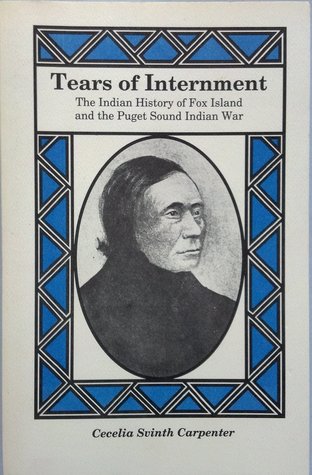 Tears of Internment: The Indian History of Fox Island and the Puget Sound Indian War (Paperback)