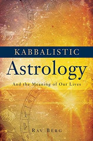 Kabbalistic Astrology: And The Meaning of Our Lives (Kindle Edition)