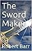 The Sword Maker