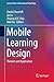 Mobile Learning Design: Theories and Application (Lecture Notes in Educational Technology Book 0)