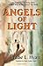 Angels of Light: False Prophets and Deceiving Spirits at Work Today in the Church & World