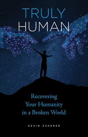 Truly Human: Recovering Your Humanity in a Broken World (Paperback)