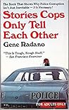 Stories cops only tell each other by Gene Radano
