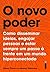 O novo poder: como disseminar ideias, engajar pessoas e estar sempre um passo à frente em um mundo hiperconectado