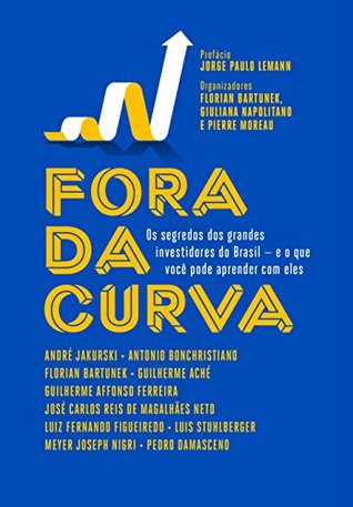 Fora da Curva. Os Segredos dos Grandes Investidores do Brasil e o que Você Pode Aprender com Eles (Paperback)