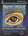 Domestic violence by police officers by Donald C.;United States She...