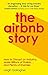 The Airbnb Story by Leigh Gallagher