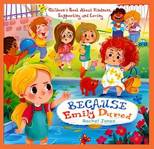 Because Emily Dared. Children's Book About Kindness, Supporting and Loving: Kid kind (ebook)