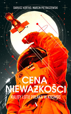 Cena nieważkości. Kulisy lotu Polaka w kosmos (Paperback)