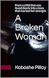A Broken Woman: From a child that was loved dearly into a teen that has lost her strength