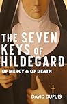The Seven Keys of Hildegard: Of Mercy & Of Death