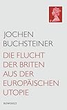 Die Flucht der Briten aus der europäischen Utopie Die Flucht der Briten aus der europäischen Utopie