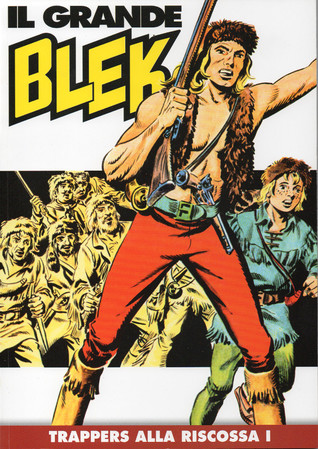 Il Grande Blek n. 1: Trappers alla riscossa I