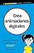 Crea animaciones digitales ...