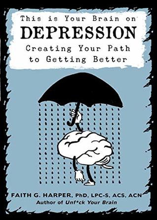 This Is Your Brain on Depression: Creating Your Path to Getting Better (5-Minute Therapy)