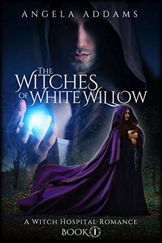 The Witches of White Willow (Witch Hospital #1)