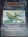 Lancaster Operations: One Squadron's Contribution to the Bomber Offensive