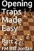 Opening Traps Made Easy 2