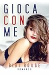 Gioca con me by Bibi Rouge