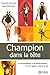 CHAMPION DANS LA TETE - LA ...