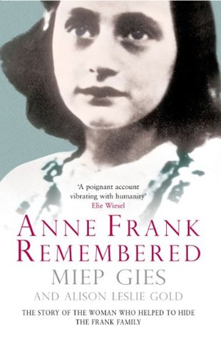 Anne Frank Remembered: The Story of the Woman Who Helped to Hide the Frank Family