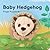 Baby Hedgehog: Finger Puppet Book: (Finger Puppet Book for Toddlers and Babies, Baby Books for First Year, Animal Finger Puppets) (Baby Animal Finger Puppets, 12)
