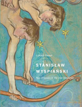 Stanisław Wyspiański. Na chęciach mi nie braknie…