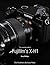 The Complete Guide to Fujifilm's X-H1 by Tony Phillips