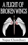 A Flight of Broken Wings by Nupur Chowdhury