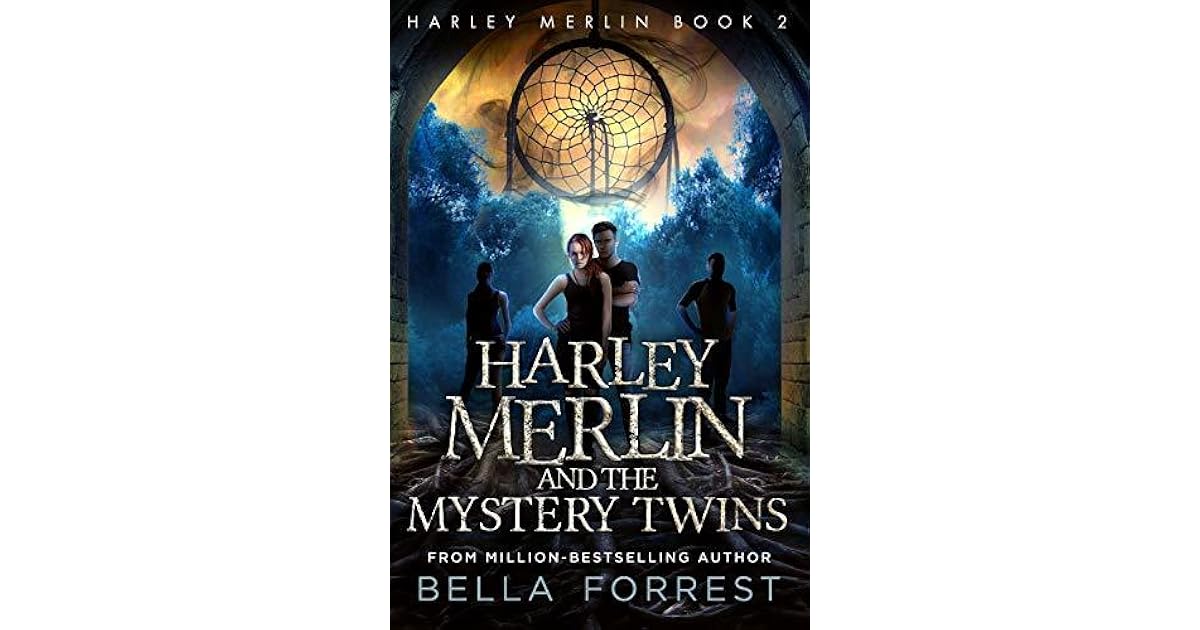 Harley Merlin And The Mystery Twins By Bella Forrest