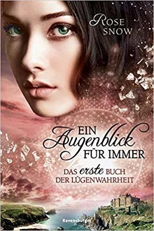 Ein Augenblick für immer (Die Bücher der Lügenwahrheit, #1)