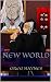 New World : A Paranormal Urban Sci-fi Fantasy Epic you can't put down (Book 1 of The New World Saga)