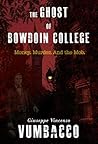Book cover for The Ghost of Bowdoin College: Money. Murder. And the Mob.