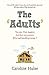 The Adults by Caroline  Hulse