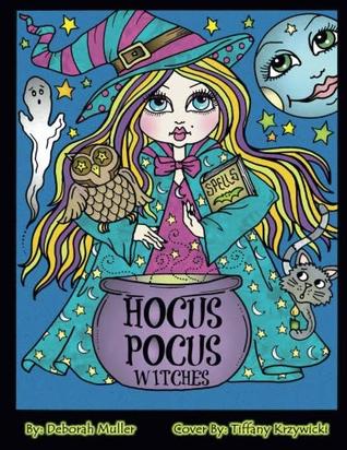 Hocus Pocus Witches: Hocus Pocus Fun and Quirkey Witches to Color for all ages by Artist Deborah Muller. (Paperback)