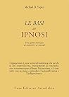Le basi dell'ipnosi: Una guida avanzata ai concetti e ai metodi (Italian Edition) Le basi dell'ipnosi: Una guida avanzata ai concetti e ai metodi (Italian Edition)