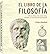 El Libro de la Filosofía: De los Vedas a los nuevos ateos, 250 hitos en la historia del pensamiento