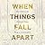 When Things Fall Apart by Pema Chödrön When Things Fall Apart by Pema Chödrön