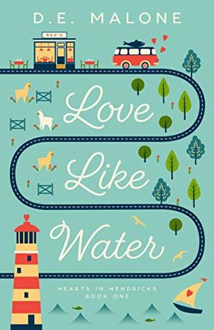 Love Like Water (Hearts in Hendricks #1)