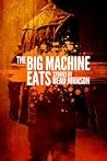 The Big Machine Eats: Stories