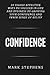 Confidence: 10 Highly Effective Ways to Succeed in Life and Business by Growing Your Confidence and Inner Sense of Belief (Confidence Building, Confidence ... Powerful Confidence, Boost Confidence)