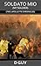 SOLDATO MIO (MY SOLDIER): T...