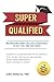Super Qualified by Jena M Burgess